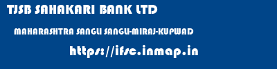 TJSB SAHAKARI BANK LTD  MAHARASHTRA SANGLI SANGLI-MIRAJ-KUPWAD   ifsc code